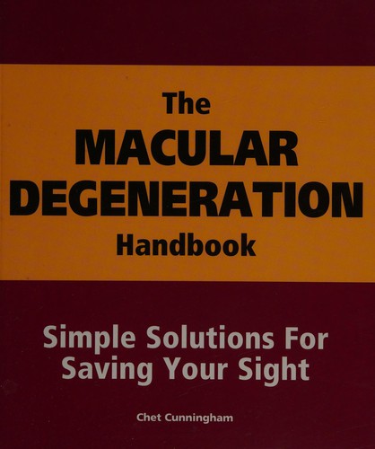The Macular Degeneration Handbook Simple Solutions for Saving Your Sight