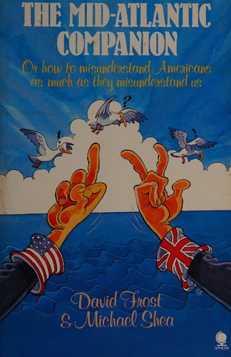 The Mid-Atlantic companion, or,How to misunderstand Americans as much as they misunderstand us