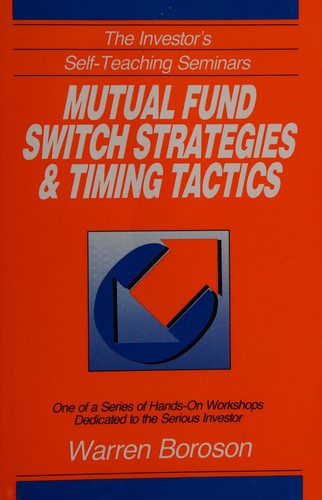 Mutual Fund Switch Strategies and Timing Tactics (The Investor's Self-Teaching Seminars)