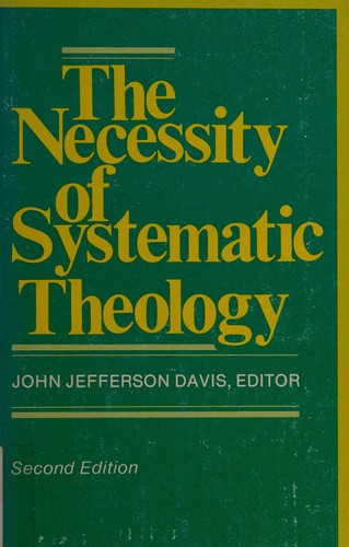 The Necessity of Systematic Theology