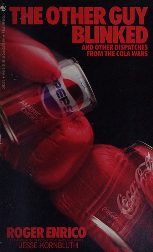 The Other Guy Blinked and other Dispatches from the Cola Wars