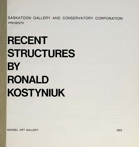 Recent structures by Ronald Kostyniuk