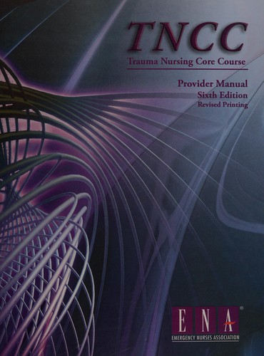 TNCC Trauma Nursing Core Course Provider Manual 6th Edition