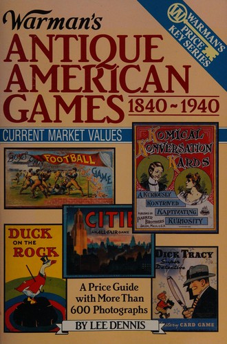 Warman's Antique American Games, 1840-1940 (Encyclopedia of Antiques and Collectibles)