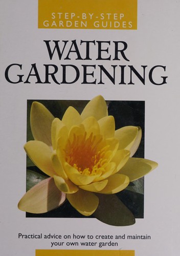 Water Gardening (Step by Step Garden Guides)