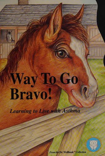 Way to go Bravo, Learning to Live with Asthma (Dr. Wellbook, 5)