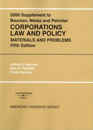 Bauman, Weiss, And Palmiter's 2006 Supplement to Solomon, Schwartz, Bauman, And Weiss' Corporations Law And Policy