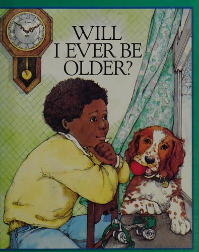 Will I ever be older?