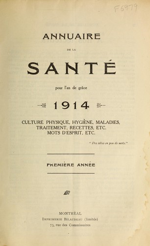Annuaire de la sante pour l'an de grace 1914, culture physiquye, hygiene, maladus, traitement, recettes, etc., mots d'esprit, etc