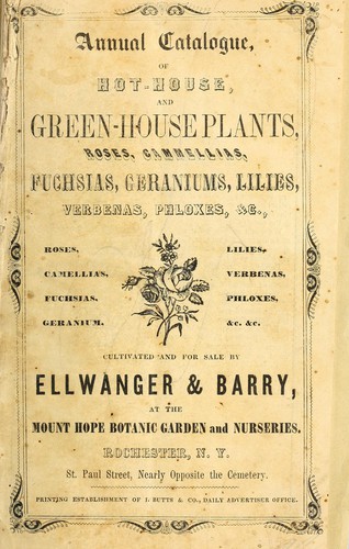 Annual catalogue, of hot-house and green-house plants, roses, cammellias, fuchsias, geraniums, lilies, verbenas, phloes, &c., roses, lilies, camellias, verbenas, fuchsias, phloxes, geranium &c. &c