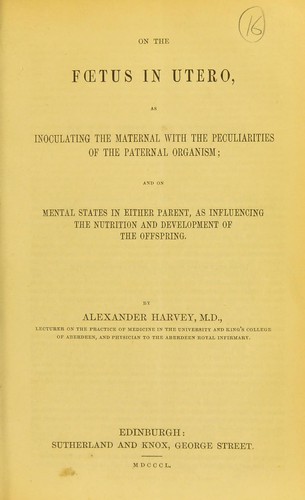 On the fœtus in utero, as inoculating the maternal with the peculiarities of the paternal organism