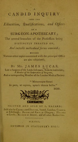 A candid inquiry into the education, qualifications, and offices of a surgeon-apothecary .