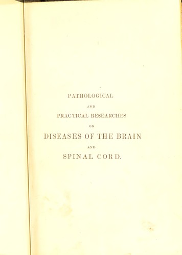 Pathological and practical researches on diseases of the brain and the spinal cord