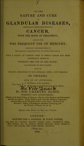 On the nature and cure of glandular diseases, especially those denominated cancer, with the mode of treatment, and on the too frequent use of mercury, strongly recommended to the serious consideration of every individual