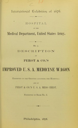 Description of Perot & Co.'s improved U.S.A. medicine wagon, exhibited in the grounds adjoining the Hospital, and of Perot & Co.'s U.S.A. mess chest, exhibited in room no. 5.