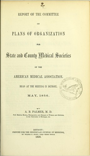Report of the committee on plans of organization for state and county medical societies of the American Medical Association