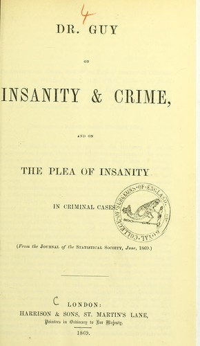Dr. Guy on insanity & crime, and on the plea of insanity in criminal cases