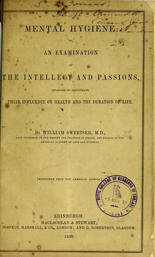 Mental hygiene, or, An examination of the intellect and passions