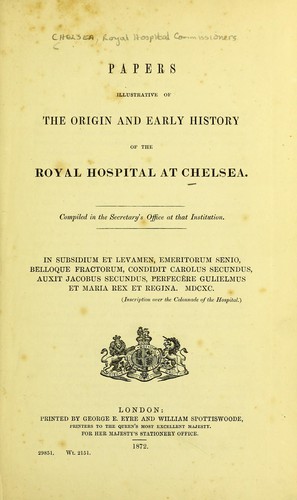 Papers illustrative of the origin and early history of the Royal Hospital at Chelsea