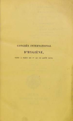 Congrès International d'Hygiène, tenu á Paris du 1er Aug au 10 Août 1878