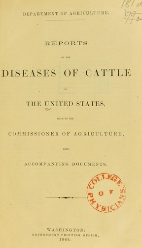 Reports on the diseases of cattle in the United States made to the Commissioner of Agriculture, with accompanying documents