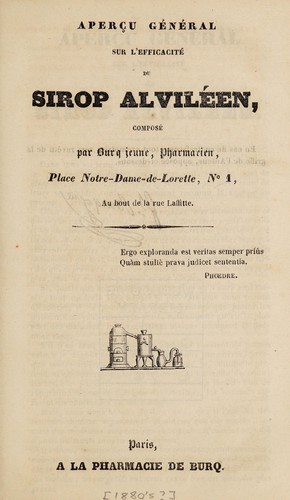 Aperçu général sur l'efficacité du Sirop Alviléen composée par Burq jeune, pharmacien, Place Notre-Dame-de-Lorette, No.1, au bout de la rue Laffitte