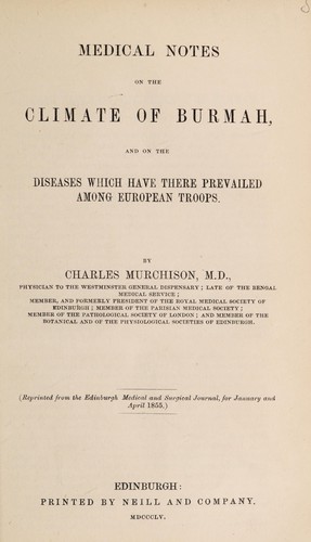 Medical notes on the climate of Burmah and on the diseases which have there prevailed among European troops