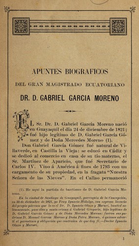 Apuntes biograficos del gran magistrado ecuatoriano Gabriel Garcia Moreno