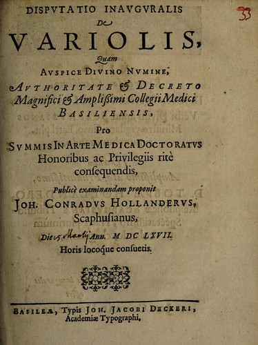 Disputatio inauguralis de variolis. Quam ... authoritate ... collegii medici Basiliensis pro summis in arte medica doctoratus honoribus ... consequendis, publicè examinandam