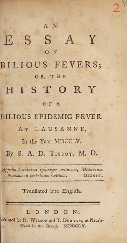 An essay on bilious fevers; or, the history of a bilious epidemic fever at Lausanne in the year 1755