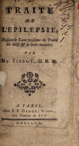 Traité de l'epilepsie, faisant le tome troisieme du Traité des nerfs & de leurs maladies