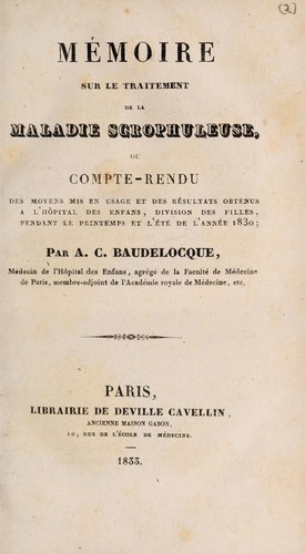 Mémoire sur le traitement de la maladie scrophuleuse, ou compte-rendu des moyens mis en usage et des résultats obtenus à l'hôpital des enfans, division des filles, pendant le printemps et l'été de l'année 1830