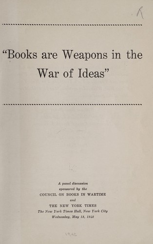 "Books are weapons in the war of ideas."