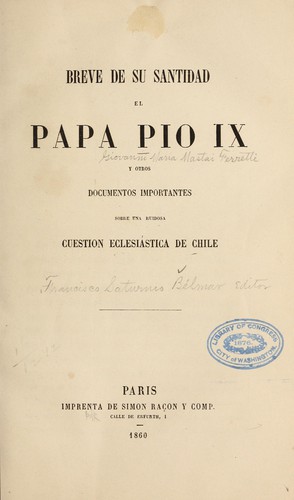 Breve de su santidad el papa Pio ix y otros documentos importantes sobre una ruidosa cuestion eclesiástica de Chile