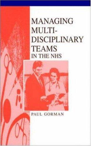 Managing Multi-disciplinary Teams in the NHS (Health Care Management)