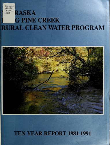 Nebraska, Long Pine Creek Rural Clean Water Program 10 year report, December, 1991