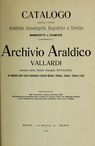 Catalogo delle opere araldiche, genealogiche, biografiche e storiche, manoscritte e stampate, componenti l'archivio araldico Vallardi