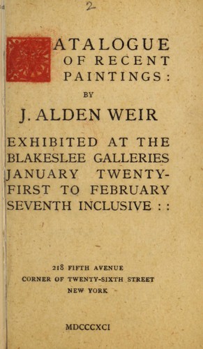 Catalogue of recent paintings by J. Alden Weir