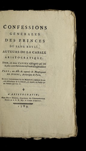 Confessions ge ne rales des princes du sang royal, auteurs de la cabale aristocratique