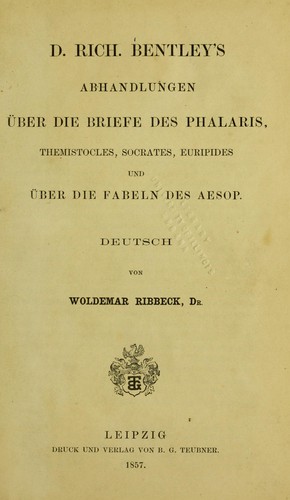 D. Rich. Bentley's Abhandlungen über die Briefe des Phalaris, Themistocles, Socrates, Euripides und über die Fabeln des Aesop