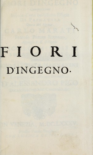 Fiori d'ingegno, composizioni in lode d'vna bellissima effigie di Primauera, opera del signor Carlo Marati famoso pittore romano, appresso S.E. il signor Nicolò Michieli senatore veneto