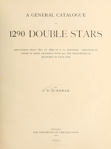 A general catalogue of 1290 double stars discovered from 1871 to 1899 by S.W. Burnham.