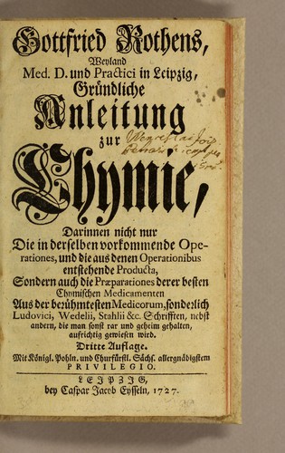Gottfried Rothens, Weyland Med. D. und Practici in Leipzig, Gründliche Anleitung zur Chymie
