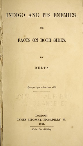 Indigo and its enemies; or, Facts on both sides