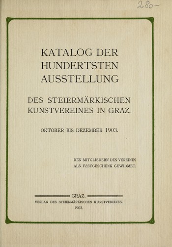 Katalog der hundersten Ausstellung des Steiermärkischen Kunstvereines in Graz