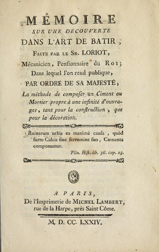 Mémoire sur une découverte dans l'art de batir, faite par le Sr. Loriot, mécanicien, pensionnaire du roi