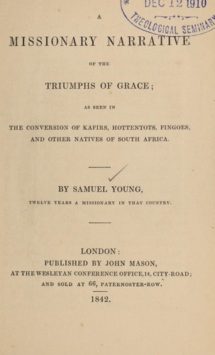A missionary narrative of the triumphs of grace