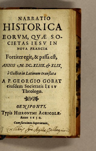 Narratio historica eorum, quæ Societas Iesu in Noua Francia fortiter egit, & passa est, annis M.DC.XLIIX. & XLIX