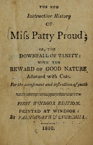 The New instructive history of Miss Patty Proud, or, The downfall of vanity