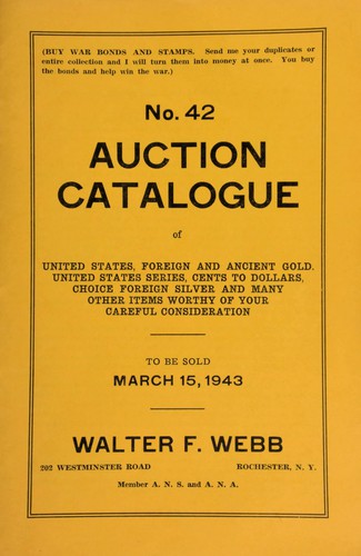 No. 42. Auction catalogue of United States, foreign and ancient gold, United states series, cents to dollars, choice foreign silver ...